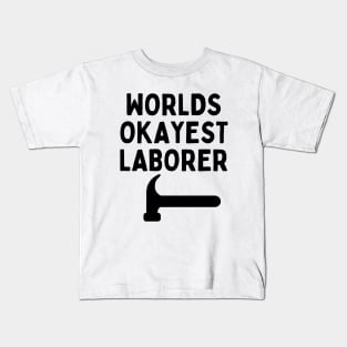 World okayest laborer Kids T-Shirt